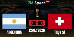 Soi Kèo Argentina Vs Thụy Sĩ 08h00 Ngày 12/07 - World Cup 2026 12 Soi Kèo Argentina Vs Thụy Sĩ 08h00 Ngày 12/07 - World Cup 2026